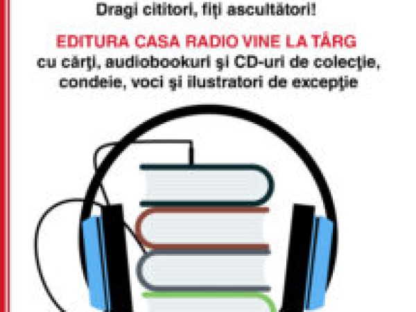 Dragi cititori, fiți ascultători! Editura Casa Radio vine la Bookfest 2024 cu cărţi, audiobookuri şi CD-uri de colecţie!